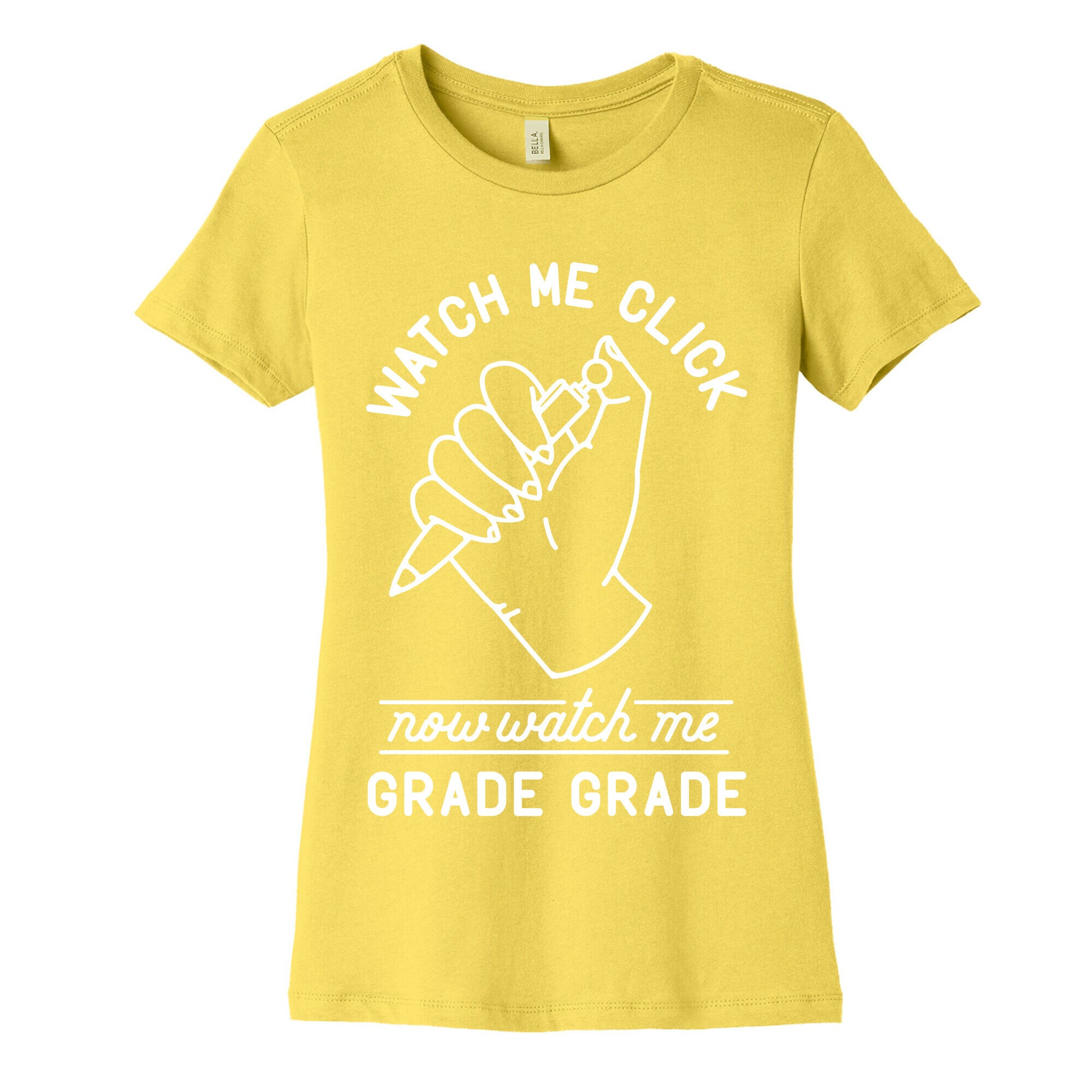 Watch Me Click Now Watch Me Grade Grade Women's Cotton Tee